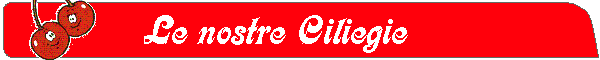 Le nostre ciliegie